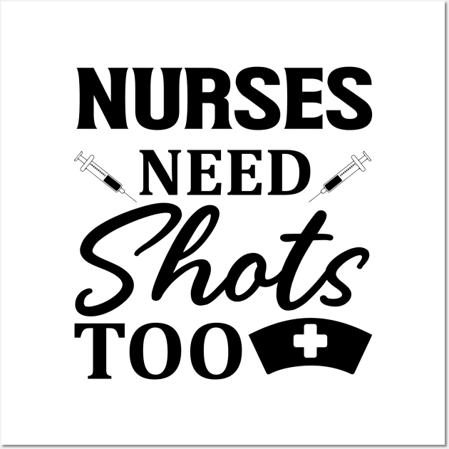 Nurses need shots too Wall Art by coollooks